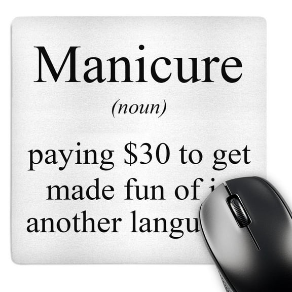 3dRose, Manicure noun paying 30 dollars to get made fun of in another language., MousePad