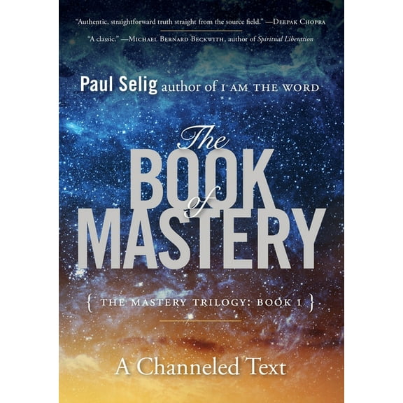 Paul Selig The Book of Mastery: The Mastery Trilogy: Book I, (Paperback)