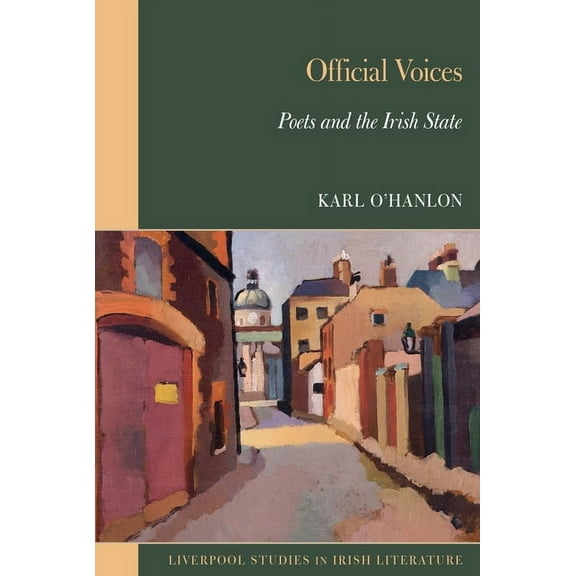 Liverpool Studies in Irish Literature Official Voices: Poets and the Irish State, (Hardcover)