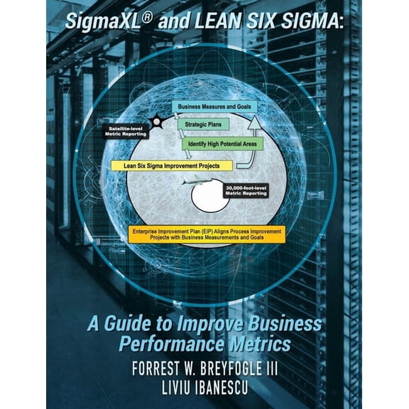 SigmaXL(R) and Lean Six Sigma: A Guide to Improve Business Performance Metrics, (Paperback)