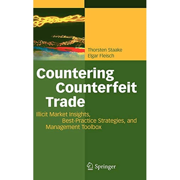 Pre-Owned Countering Counterfeit Trade: Illicit Market Insights, Best-Practice Strategies, and Management Toolbox (Hardcover) 3540769463 9783540769460