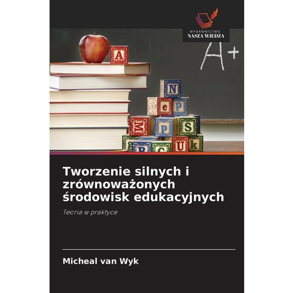 Tworzenie silnych i zrównoważonych środowisk edukacyjnych, (Paperback)