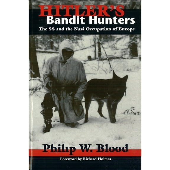 Hitler's Bandit Hunters: The SS and the Nazi Occupation of Europe, (Hardcover)