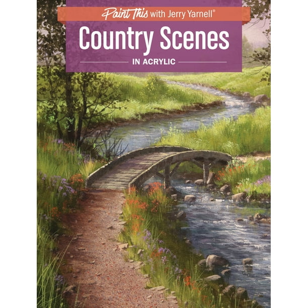 Paint This with Jerry Yarnell Country Scenes in Acrylic (Paperback