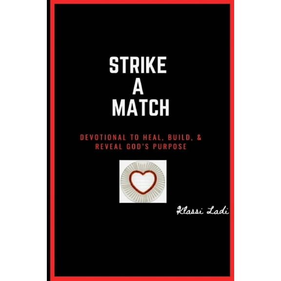 Strike A Match: Devotional to Heal, Build, & Reveal God's Purpose, (Paperback)
