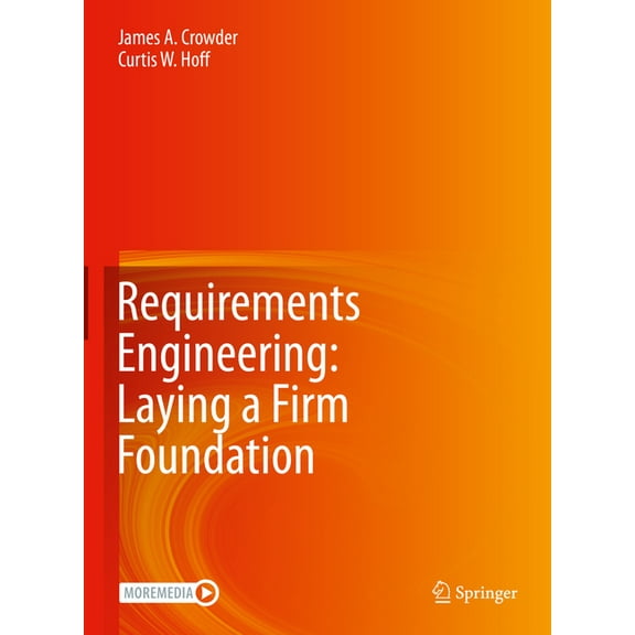 Requirements Engineering: Laying a Firm Foundation, (Hardcover)