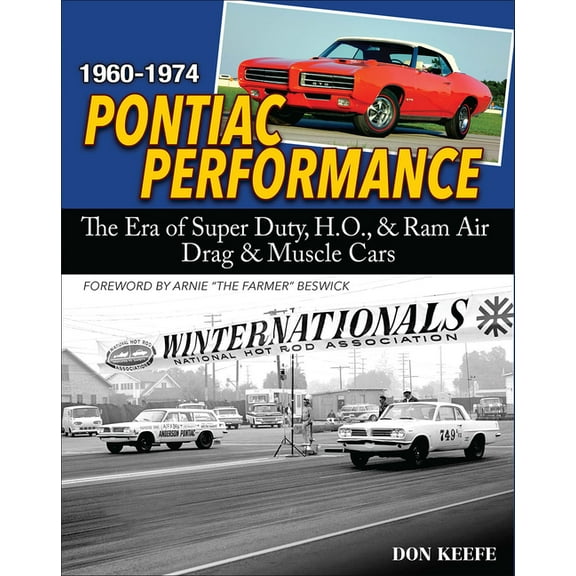 Pontiac Performance 1960-1974: The Era of the Super Duty, H.O., & RAM Air Drag & Muscle Cars, (Paperback)