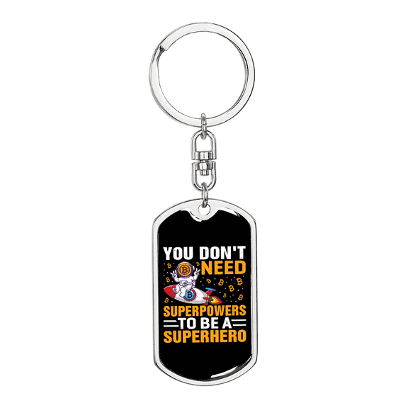 You Don't Need Superpowers Crypto Stainless Steel or 18k Gold Premium Swivel Dog Tag Keychain