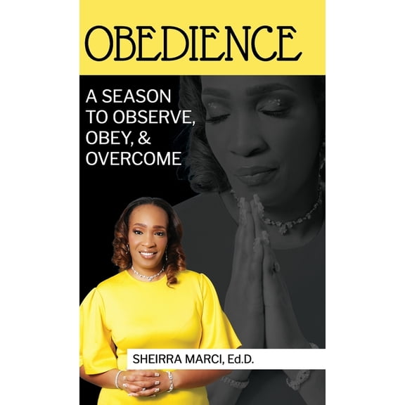 Obedience: A Season To Observe, Obey, & Overcome, (Hardcover)