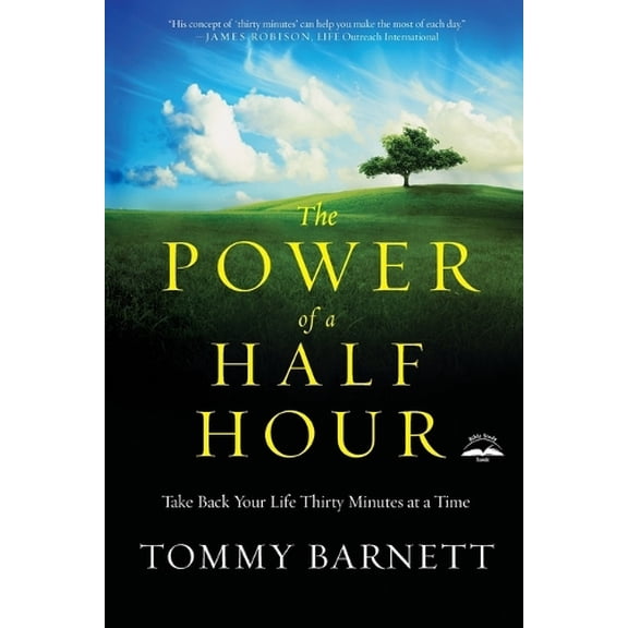 Pre-Owned The Power of a Half Hour: Take Back Your Life Thirty Minutes at a Time (Paperback) 0307731863 9780307731869