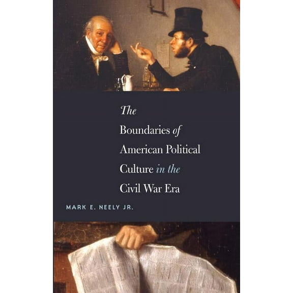 Steven and Janice Brose Lectures in the The Boundaries of American Political Culture in the Civil War Era, (Paperback)