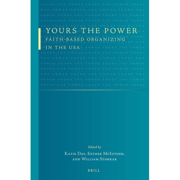Yours the Power: Faith-Based Organizing in the USA, (Paperback)