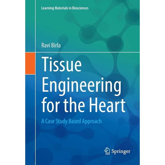 Learning Materials in Biosciences Tissue Engineering for the Heart: A Case Study Based Approach, Book 1, (Paperback)
