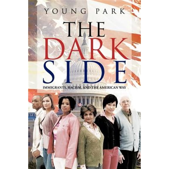 Pre-Owned Dark Side : Immigrants, Racism, and the American Way