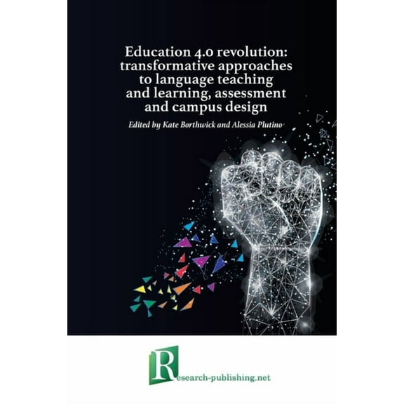 Education 4.0 revolution: transformative approaches to language teaching and learning, assessment and campus design, (Paperback)
