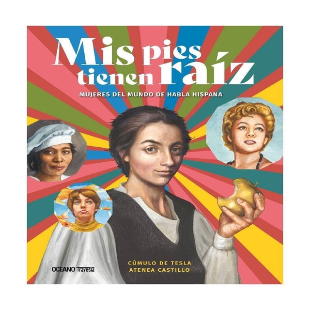 Mis Pies Tienen Raíz Mujeres del Mundo de Habla Hispana Océano Travesía Atenea Castillo Baisábal/Cúmulo De Tesla
