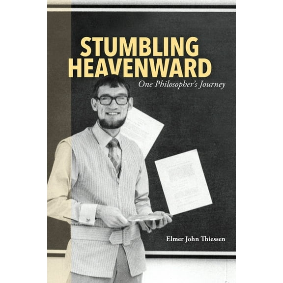 Stumbling Heavenward: One Philosopher's Journey, (Paperback)