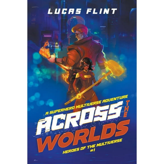 Heroes of the Multiverse Across the Worlds: An Epic Superhero Multiverse Adventure, Book 1, (Paperback)