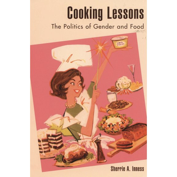 Cooking Lessons: The Politics of Gender and Food, (Paperback)