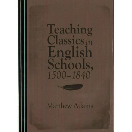 Teaching Classics in English Schools, 1500-1840