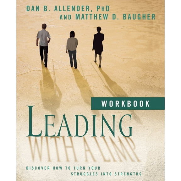 Leading with a Limp Workbook: Discover How to Turn Your Struggles Into Strengths, (Paperback)