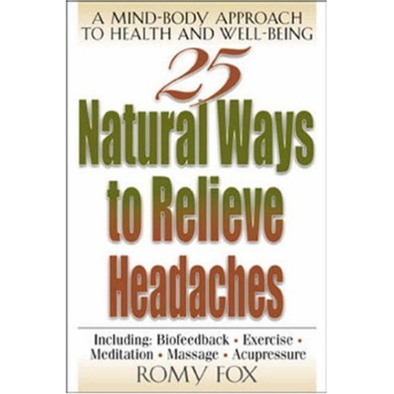Pre-Owned 25 Natural Ways to Relieve Headaches : A Mind-Body Approach to Health and Well-Being, 9780658013751, 0658013750, Paperback,