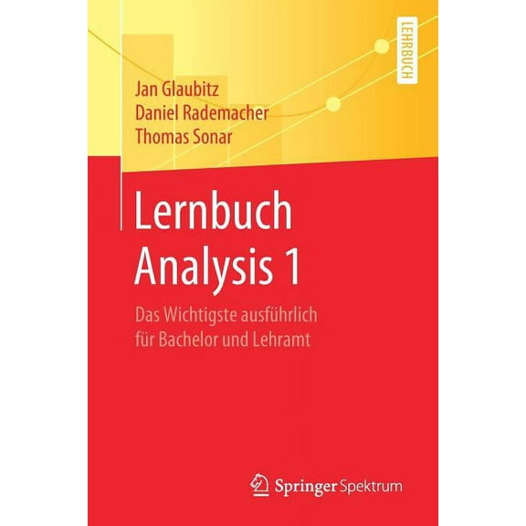 Lernbuch Analysis 1: Das Wichtigste Ausführlich Für Bachelor Und Lehramt, (Paperback)