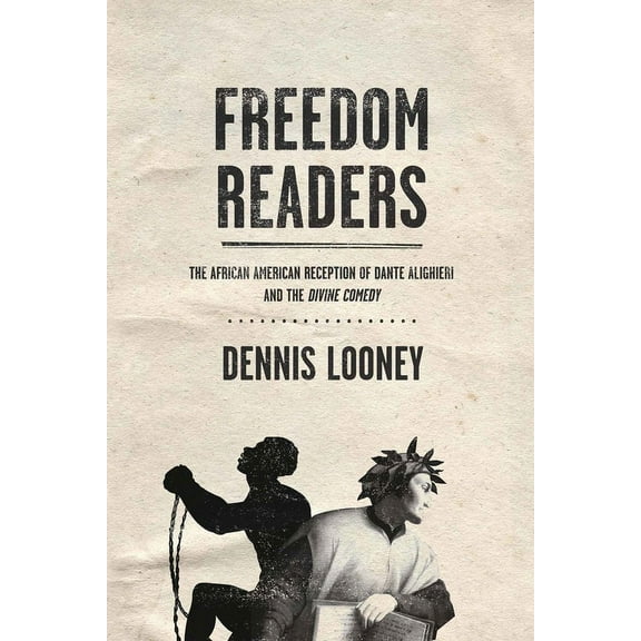 William and Katherine Devers Dante and M Freedom Readers: The African American Reception of Dante Alighieri and the Divine Comedy, Book 12, (Paperback)