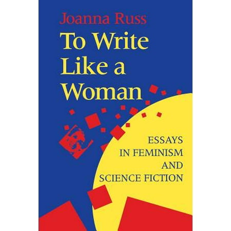 to write like a woman essays in feminism and science fiction to write like a woman essays in feminism and science fiction walmartcom