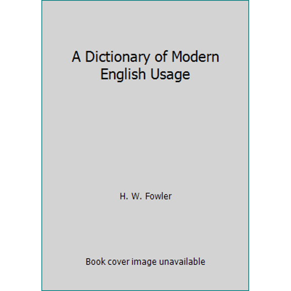 Pre-Owned A Dictionary of Modern English Usage (Hardcover) 0195001532 9780195001532