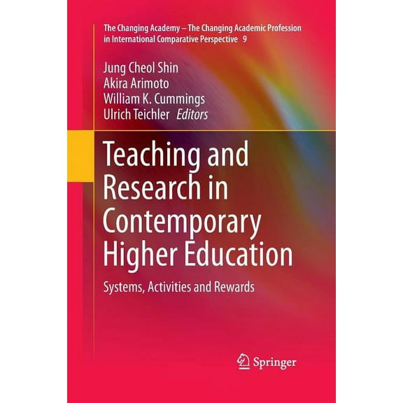 Changing Academy - The Changing Academic Teaching and Research in Contemporary Higher Education: Systems, Activities and Rewards, Book 9, (Paperback)
