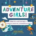 thumbnail image 1 of Pre-Owned Adventure Girls!: Crafts and Activities for Curious, Creative, Courageous Girls (Paperback) 1641527420 9781641527422, 1 of 2