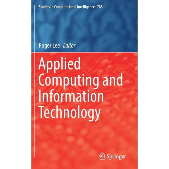 Studies in Computational Intelligence Applied Computing and Information Technology, Book 788, (Hardcover)