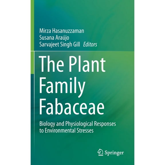 The Plant Family Fabaceae: Biology and Physiological Responses to Environmental Stresses, (Hardcover)
