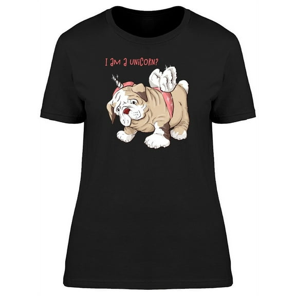 I Am A Unicorn? Cool Dog T-Shirt Women -Image by Shutterstock, Female Small