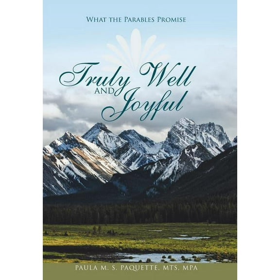 Truly Well and Joyful : What the Parables Promise (Hardcover)