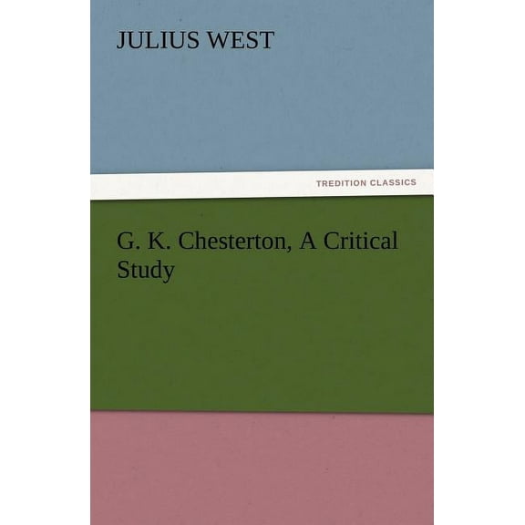 G. K. Chesterton, a Critical Study (Paperback)