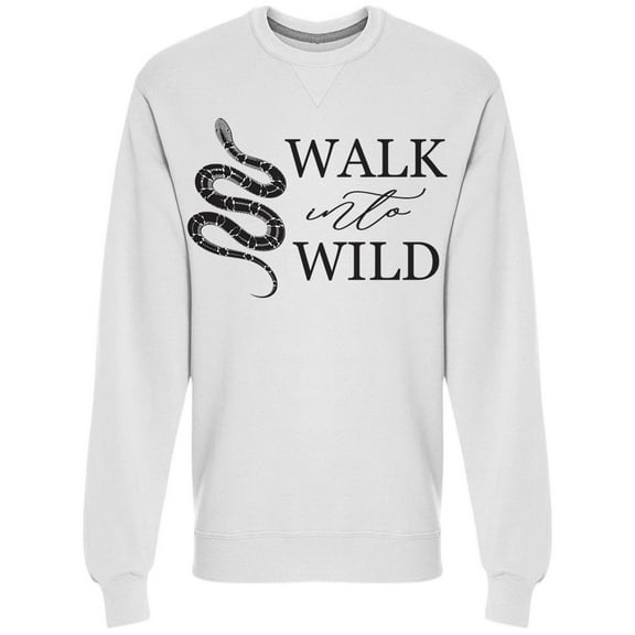Walk Into Wild Sweatshirt Men -Image by Shutterstock, Male x-Large