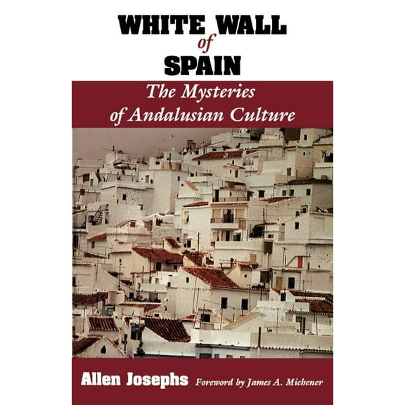 White Wall of Spain: The Mysteries of Andalusian Culture, (Paperback)