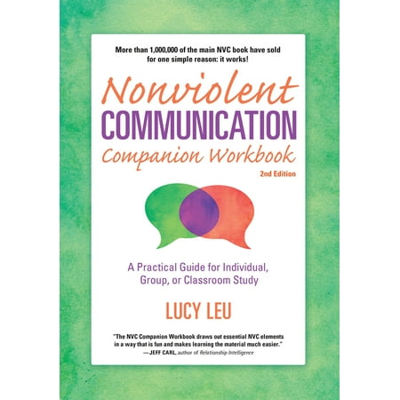 Nonviolent Communication Companion Workbook, 2nd Edition : A Practical Guide for Individual, Group, or Classroom (Wisconsin's Best Beer Guide A Travel Companion)