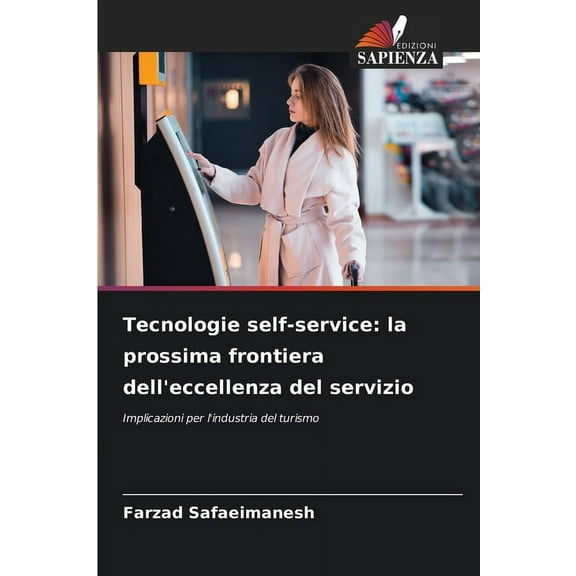 Tecnologie self-service: la prossima frontiera dell'eccellenza del servizio, (Paperback)