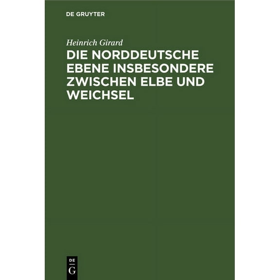 Die Norddeutsche Ebene Insbesondere Zwischen Elbe Und Weichsel, (Hardcover)