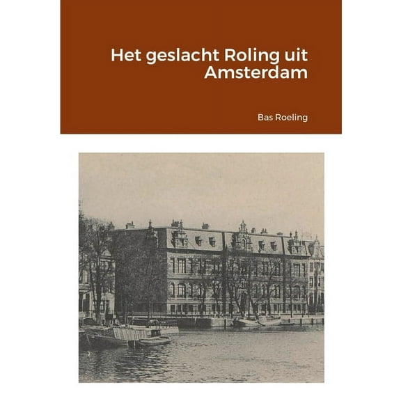 Het geslacht Roling uit Amsterdam (Paperback)