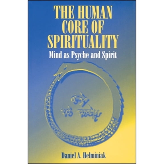 Pre-Owned The Human Core of Spirituality: Mind as Psyche and Spirit (Hardcover) 0791429490 9780791429495