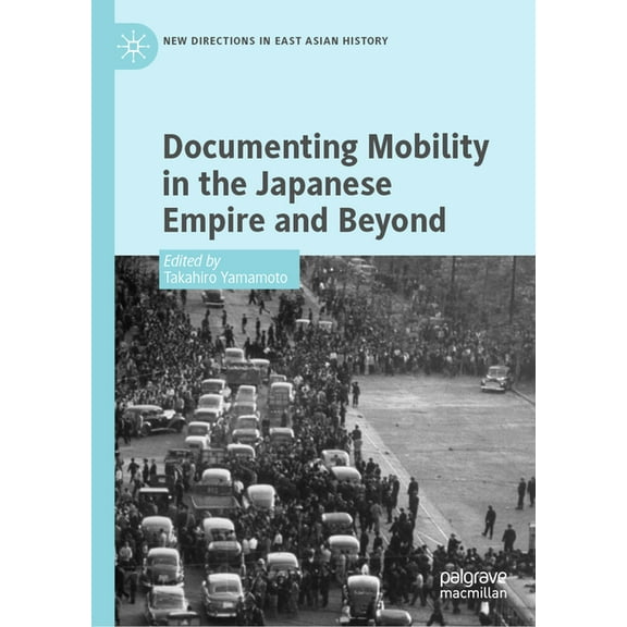 New Directions in East Asian History Documenting Mobility in the Japanese Empire and Beyond, (Hardcover)