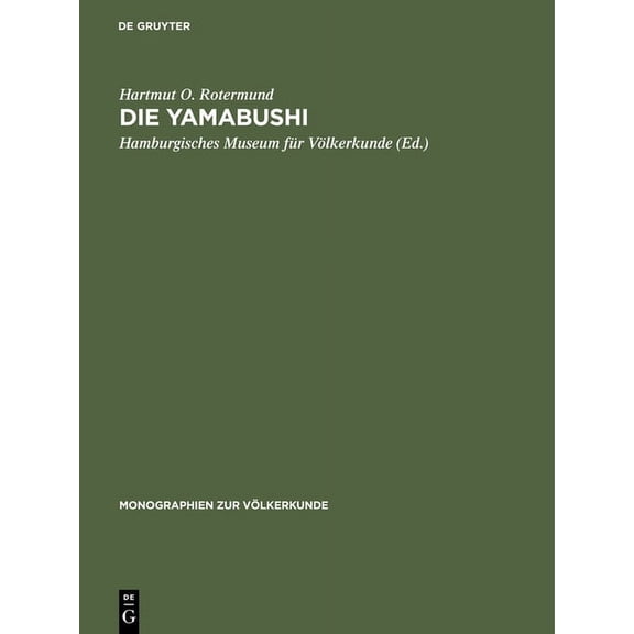 Monographien Zur VÃ¶lkerkunde Die Yamabushi: Aspekte Ihres Glaubens, Lebens Und Ihrer Sozialen Funktion Im Japanischen Mittelalter, Book 5, (Hardcover)