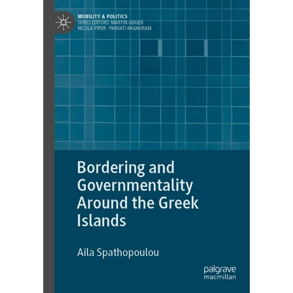 Mobility & Politics Bordering and Governmentality Around the Greek Islands, (Paperback)
