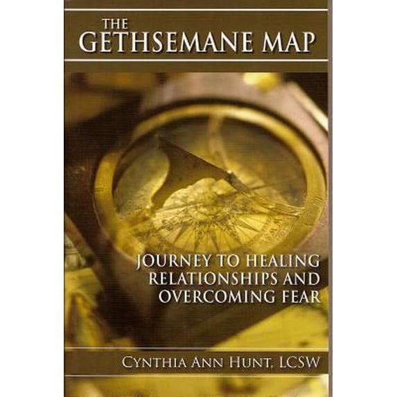 Pre-Owned Gethsemane Map: Journey to Healing Relationships and Overcoming Fear (Paperback) 0615137784 9780615137780