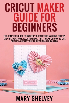 Pre-Owned Cricut Maker Guide for Beginners: The Complete Guide To ...