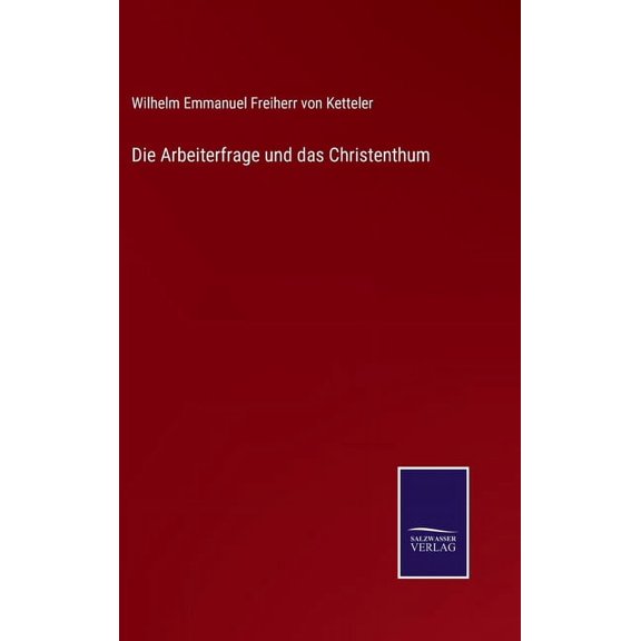 Die Arbeiterfrage und das Christenthum (Hardcover)